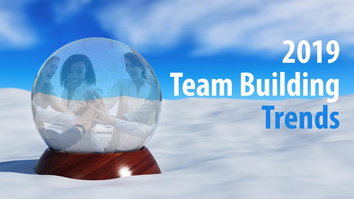 2019 Team Building Trends
